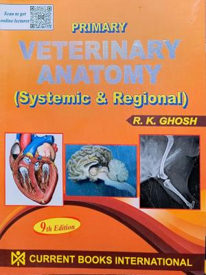 Current Book International Primary Veterinary Anatomy (Systemic And Regional) By R.K Ghosh Latest Edition